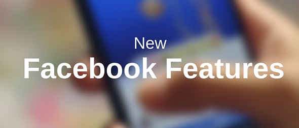 2015 Facebook features that make your Social more effective