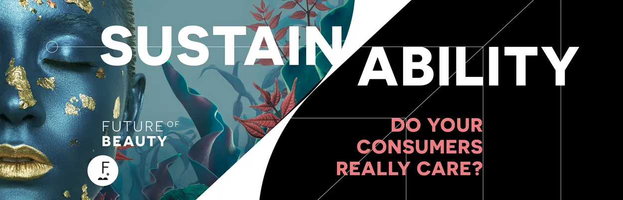 Future of Beauty: Sustainability – Do your consumers really care?