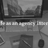Life As An Agency Intern